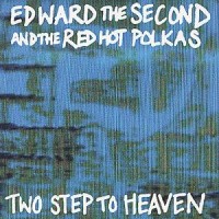 Purchase Edward The Second And The Red Hot Polkas - Two Step To Heaven