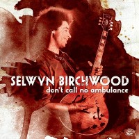 Purchase Selwyn Birchwood - Don't Call No Ambulance