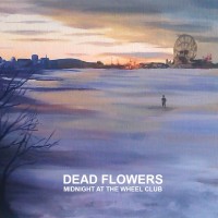 Purchase Dead Flowers - Midnight At The Wheel Club