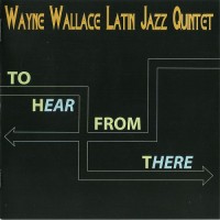 Purchase Wayne Wallace - To Here From There