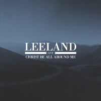 Purchase Leeland - Christ Be All Around Me (Live)
