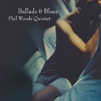 Purchase Phil Woods - Ballads & Blues