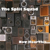 Purchase The Split Squad - Now Hear This...
