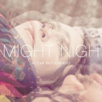 Purchase Alexa Woodward - Might Nigh