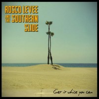 Purchase Rosco Levee & The Southern Slide - Get It While You Can