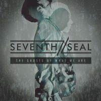 Purchase Seventh Seal - The Ghosts Of What We Are
