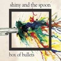 Purchase Shiny And The Spoon - Box Of Bullets