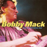 Purchase Bobby Mack - Live At J&J Blues Bar