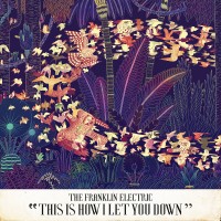 Purchase The Franklin Electric - This Is How I Let You Down (Deluxe Version)