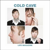 Purchase Cold Cave - Life Magazine: Remixes (EP)
