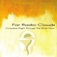 Purchase Far Radio Clouds - Circadian Flight Through The Silver Door