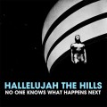 Buy Hallelujah The Hills - No One Knows What Happens Next Mp3 Download