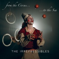 Purchase Irrepressibles - From The Circus ...To The Sea (EP)