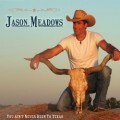 Buy Jason Meadows - You Ain't Never Been To Texas Mp3 Download
