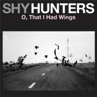 Purchase Shy Hunters - O, That I Had Wings