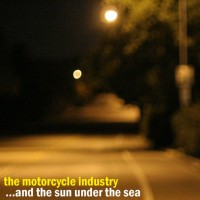 Purchase The Motorcycle Industry - ...And The Sun Under The Sea (EP)