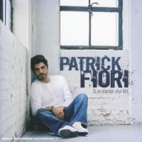 Purchase Patrick Fiori - Si On Chantait Plus Fort