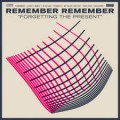 Buy Remember Remember - Forgetting The Present Mp3 Download