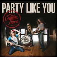 Purchase The Cadillac Three - Party Like You (CDS)