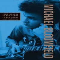 Purchase Michael Bloomfield - From His Head To His Heart To His Hands CD1