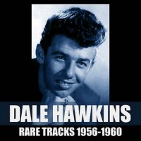 Purchase Dale Hawkins - Rare Tracks 1956-1960