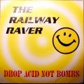 Buy The Railway Raver - Drop Acid Not Bombs Mp3 Download