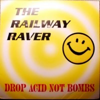 Purchase The Railway Raver - Drop Acid Not Bombs