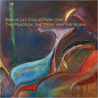 Purchase Bruce Ley - Bruce Ley Collection One: The Peacock, The Deer, And The Moon