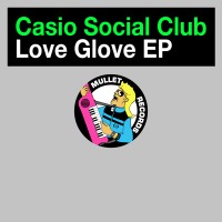 Purchase Casio Social Club - Love Glove (EP)