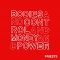 Buy Priests - Bodies And Control And Money And Power Mp3 Download