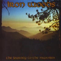 Purchase Iron Woods - The Journey To The Paganism