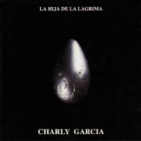 Purchase Charly Garcia - La Hija De La Lagrima
