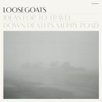 Purchase Loosegoats - Ideas For To Travel Down Death's Merry Road