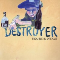 Purchase Destroyer - Trouble In Dreams