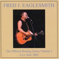 Purchase Fred Eaglesmith - The Official Bootleg Series Volume 1 CD1
