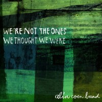 Purchase Alin Coen Band - Were Not The Ones We Thought We Were