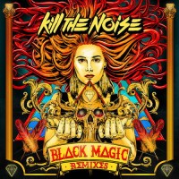 Purchase Kill The Noise - Black Magic Remixes