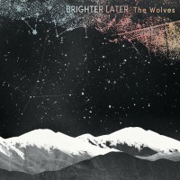 Purchase Brighter Later - The Wolves