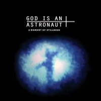 Purchase God Is An Astronaut - A Moment Of Stillness (EP) (2011 Remastered)