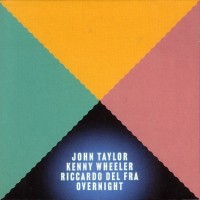 Purchase John Taylor - Overnight (With Kenny Wheeler & Riccardo Del Fra)