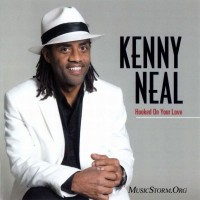Purchase Kenny Neal - Hooked On Your Love