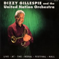 Purchase Dizzy Gillespie - Live At The Royal Festival Hall (With The United Nation Orchestra)