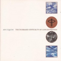 Purchase Air Liquide - The Increased Difficulty Of Concentration CD1