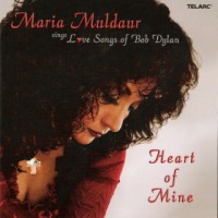 Purchase Maria Muldaur - Heart Of Mine: Love Songs Of Bob Dylan
