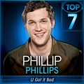 Buy Phillip Phillips - U Got It Bad (American Idol Performance) (CDS) Mp3 Download