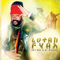 Purchase Lutan Fyah - Get Rid A Di Wicked