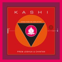 Purchase Prem Joshua & Chintan - Kashi: Songs From The India Within