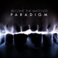 Buy Become The Watcher - Paradigm Mp3 Download