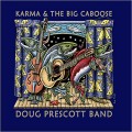 Buy Doug Prescott Band - Karma & The Big Caboose Mp3 Download