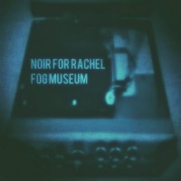 Purchase Noir For Rachel - Fog Museum